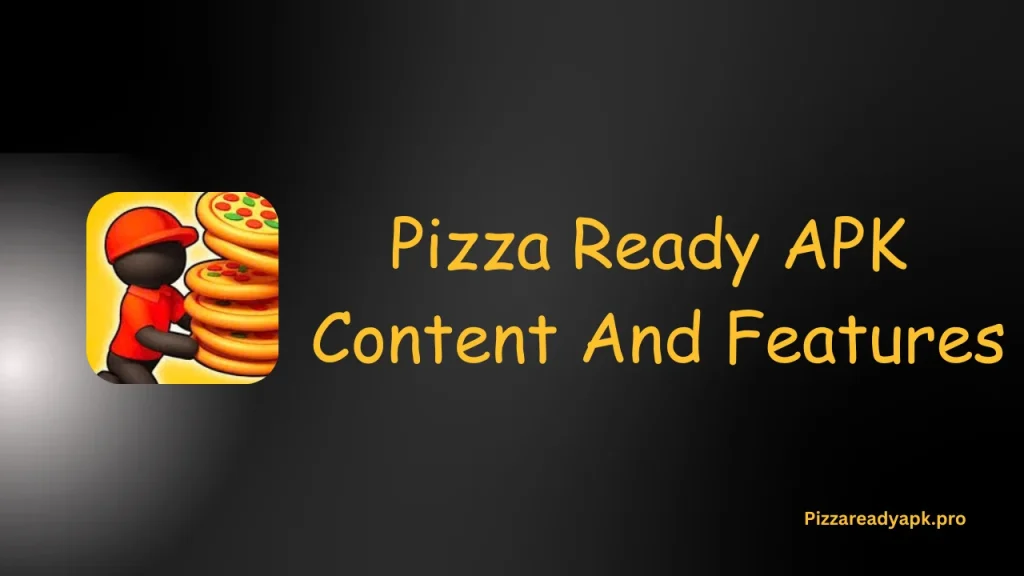 Pizza Ready APK Content And Features